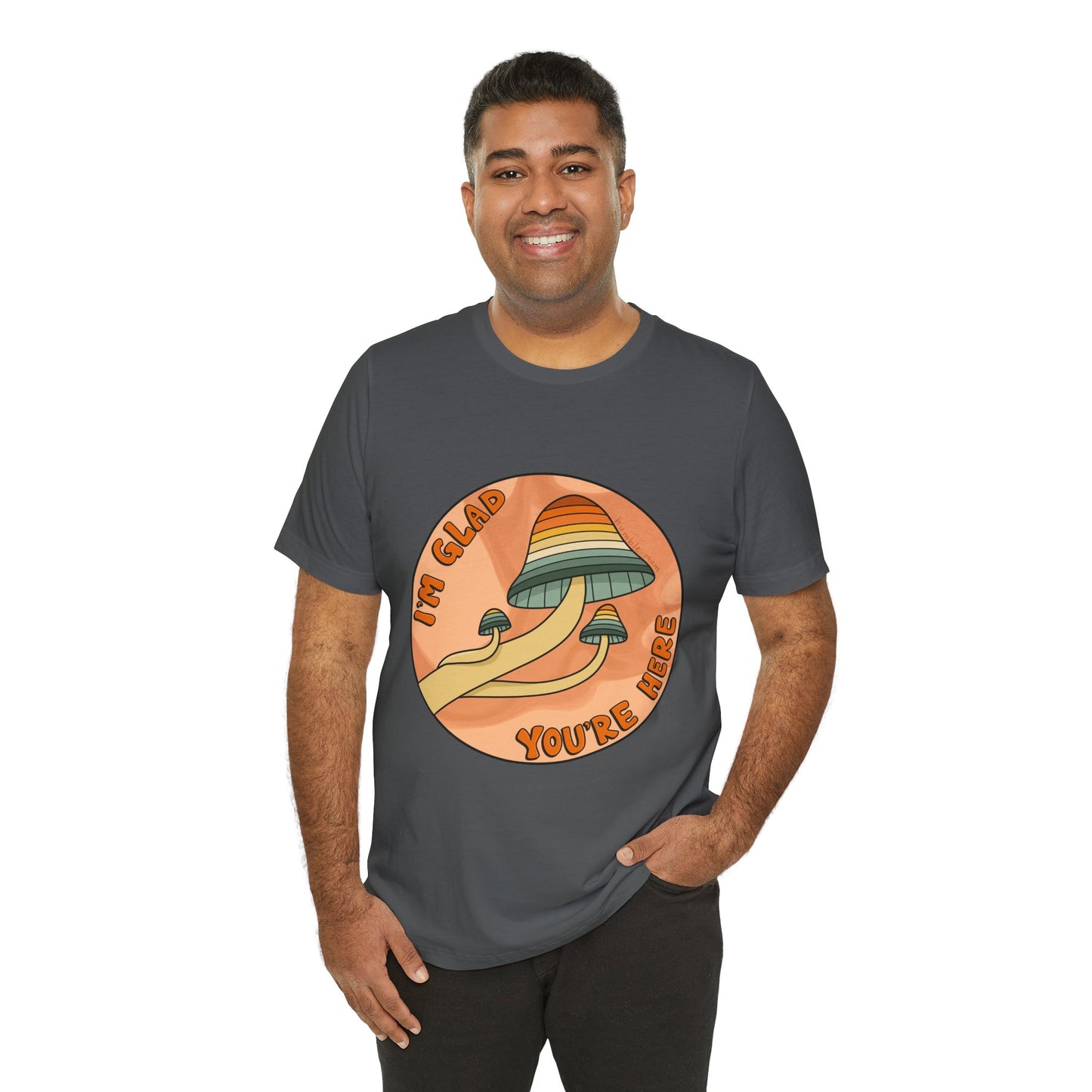 “I’m Glad You’re Here” Mushroom Tee