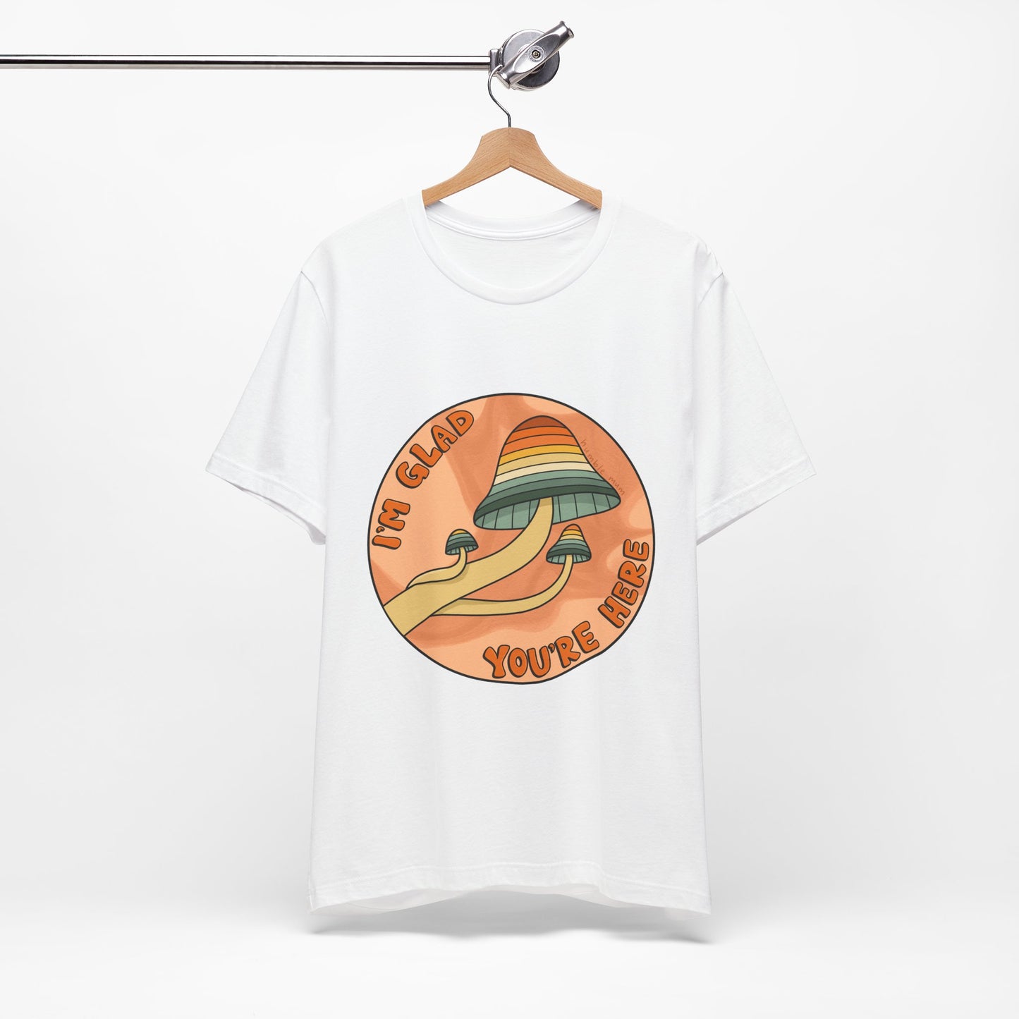 “I’m Glad You’re Here” Mushroom Tee