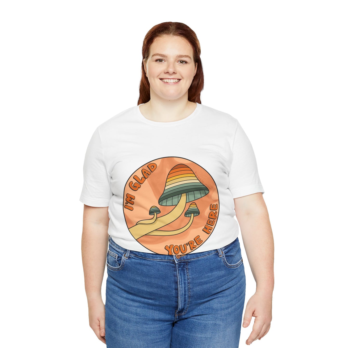“I’m Glad You’re Here” Mushroom Tee