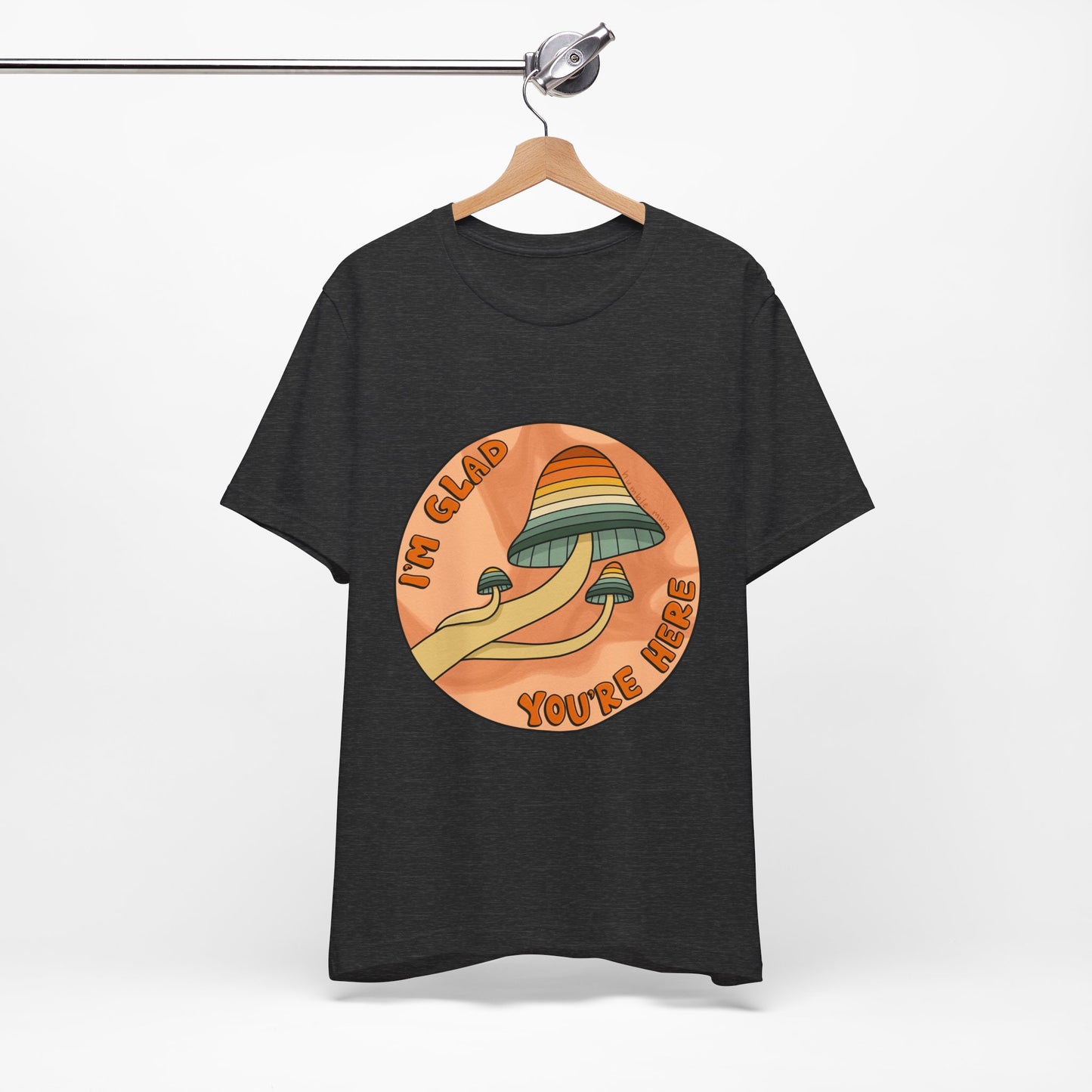 “I’m Glad You’re Here” Mushroom Tee