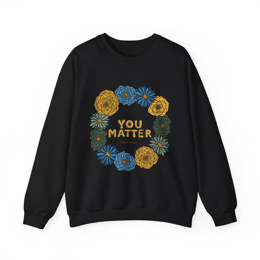 “You Matter” Floral Sweatshirt