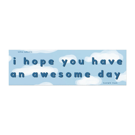 “I Hope You Have An Awesome Day” - Cloud Bumper Magnet