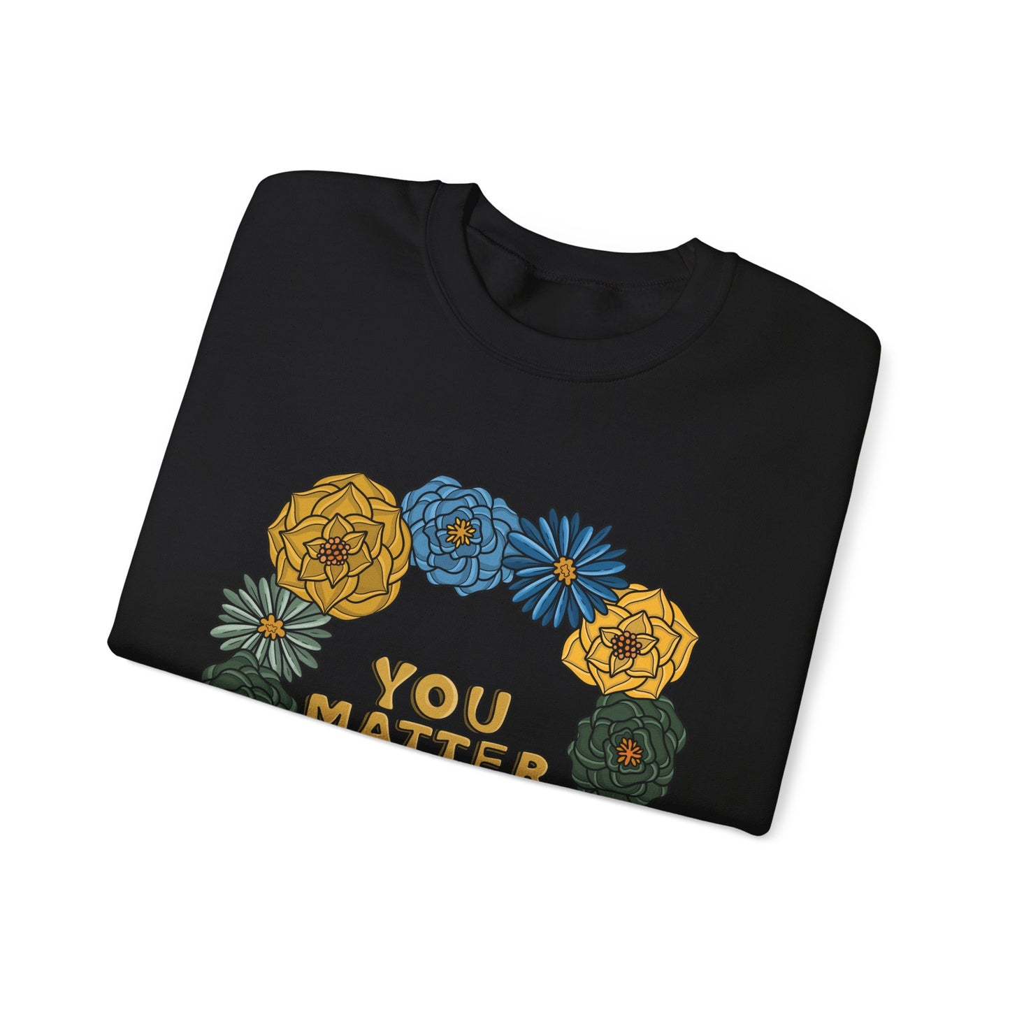 “You Matter” Floral Sweatshirt