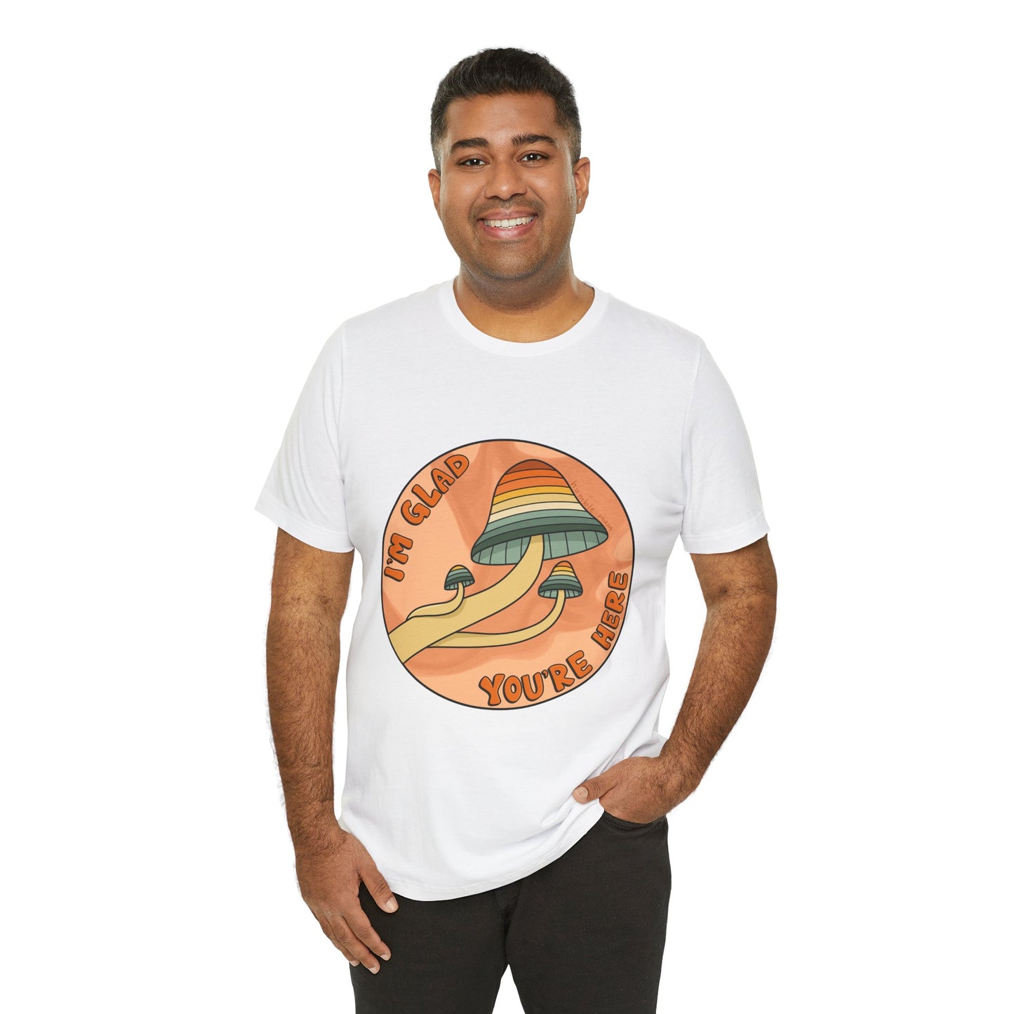 “I’m Glad You’re Here” Mushroom Tee