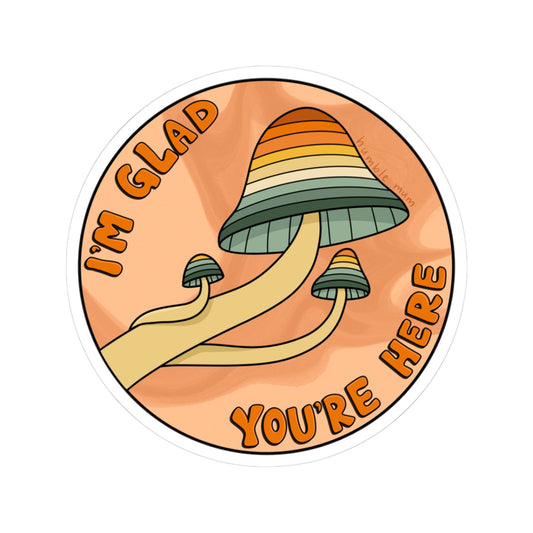 “I’m Glad You’re Here” - Orange Mushroom Sticker
