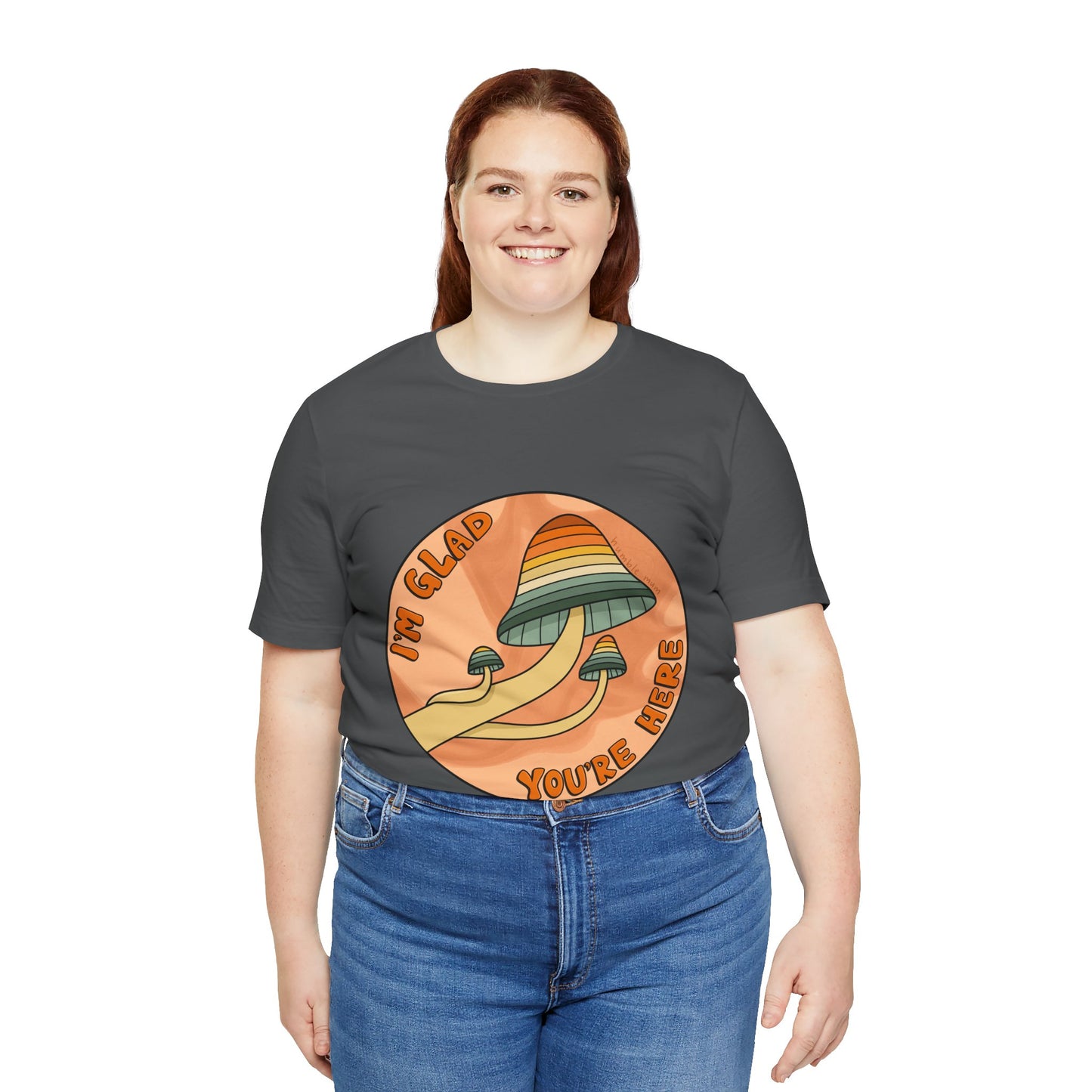 “I’m Glad You’re Here” Mushroom Tee