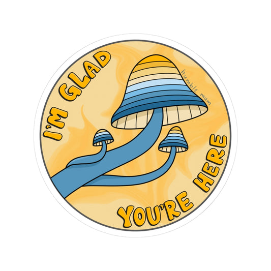 "I'm Glad You're Here" - Yellow Mushroom Sticker