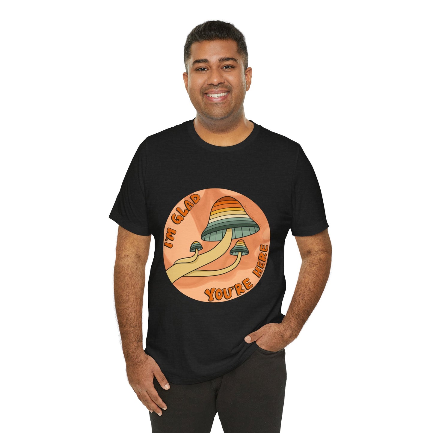 “I’m Glad You’re Here” Mushroom Tee