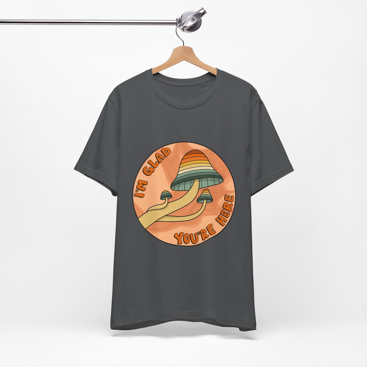 “I’m Glad You’re Here” Mushroom Tee