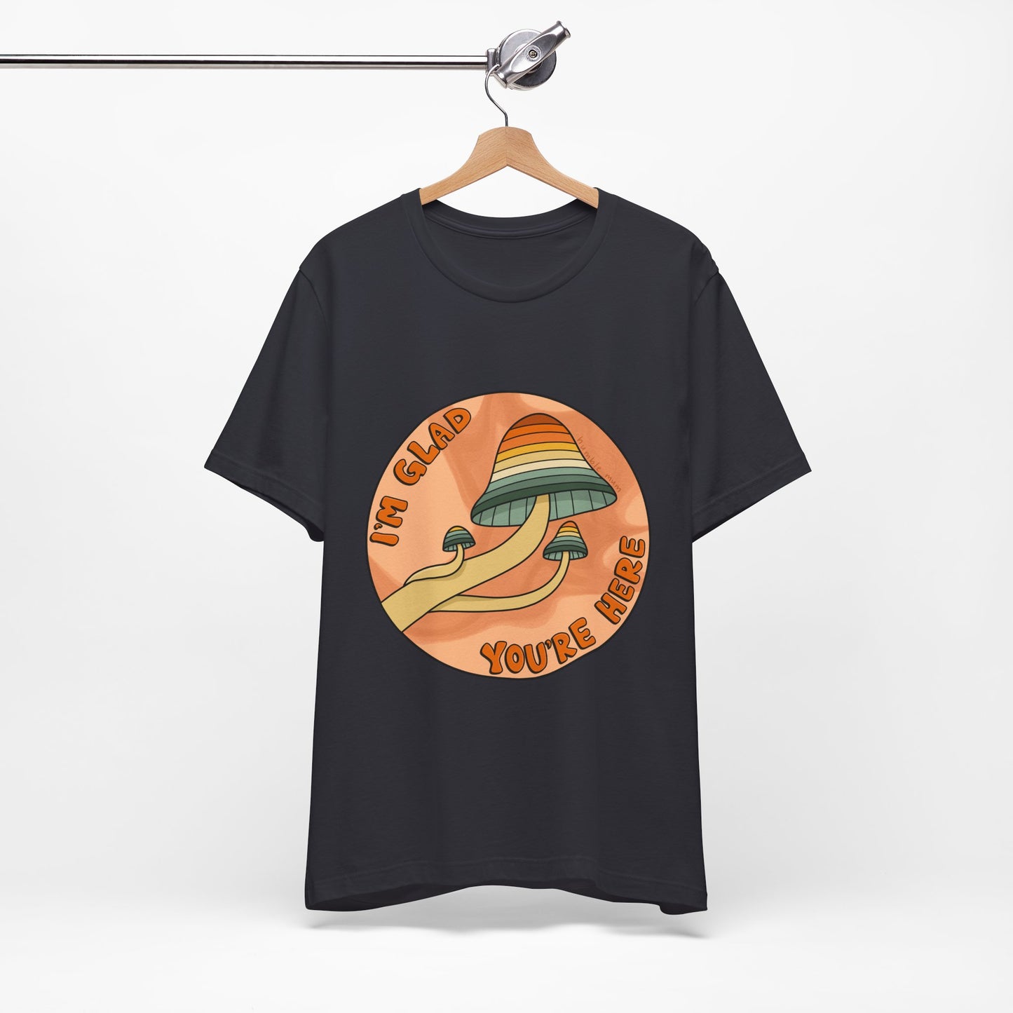 “I’m Glad You’re Here” Mushroom Tee