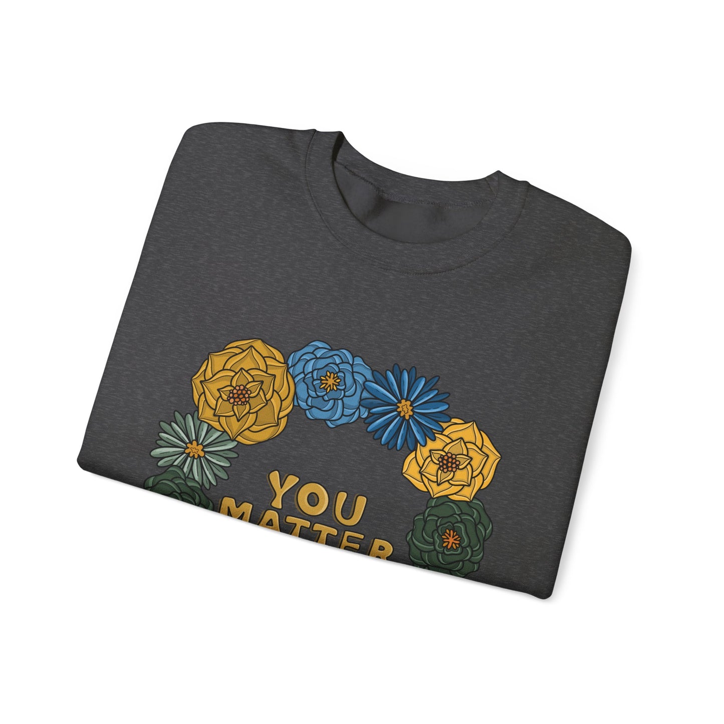 “You Matter” Floral Sweatshirt